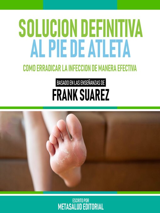 Title details for Solucion Definitiva Al Pie De Atleta--Basado En Las Enseñanzas De Frank Suarez by Metasalud Editorial - Available